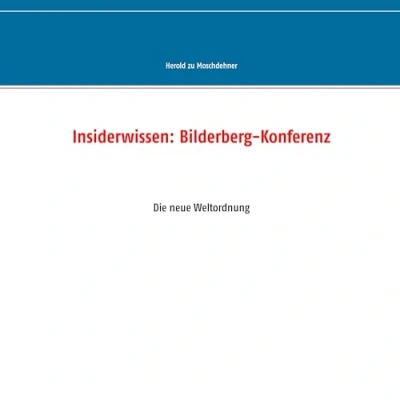 Abbildung von Insiderwissen: Bilderberg Konferenz: Die neue Weltordnung