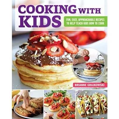 Abbildung von Cooking With Kids: Fun, Easy, Approachable Recipes to Help Teach Kids How Cook