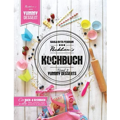 Abbildung von Peckham&#039;s Kochbuch Band 3 Yummy Desserts: Von klassisch bis Paleo, LowCarb, vegan, gluten und laktosefrei