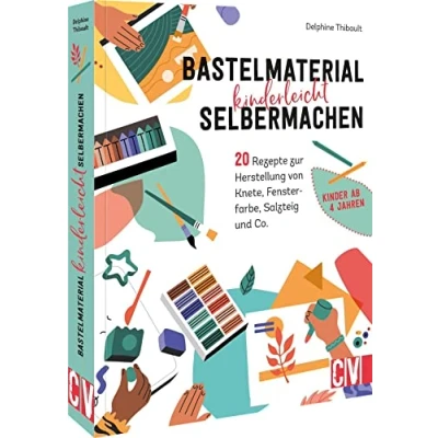 Abbildung von DIY Bastelmaterial für Kinder einfach selbermachen: 20 kinderleichte Rezepte zur Herstellung von Knete, Fensterfarbe, Salzteig und Co.