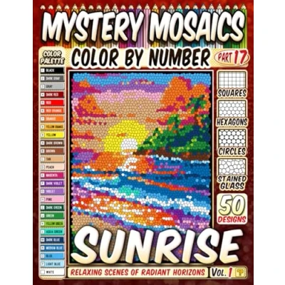 Abbildung von Sunrise Landscapes Mystery Mosaic Color by Number: Relaxing Scenes of Radiant Horizons in Squares, Hexagons, Stained Glass, and Circles