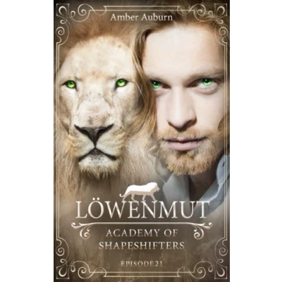 Abbildung von Löwenmut, Episode 21 Fantasy Serie (Academy of Shapeshifters, Band 21)