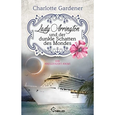 Abbildung von Lady Arrington und der dunkle Schatten des Mondes: Ein Kreuzfahrt Krimi (Ein Fall für Mary Arrington)