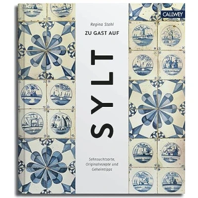 Abbildung von Zu Gast auf Sylt: Sehnsuchtsorte, Originalrezepte und Geheimtipps