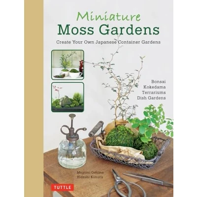 Abbildung von Miniature Moss Gardens: Create Your Own Japanese Container Garden: Gardens (Bonsai, Kokedama, Terrariums &amp; Dish Gardens)