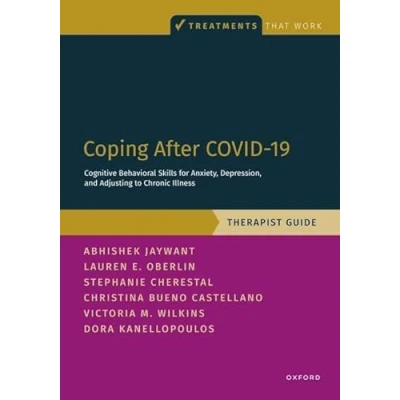 Abbildung von Coping After Covid 19: Cognitive Behavioral Skills for Anxiety, Depression, and Adjusting to Chronic Illness: Therapist Guide (Treatments That Work)