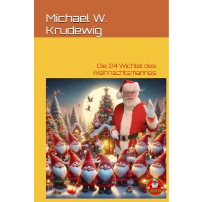 Abbildung von Die 24 Wichtel des Weihnachtsmannes: Kurzgeschichten zum Lesen und Vorlesen