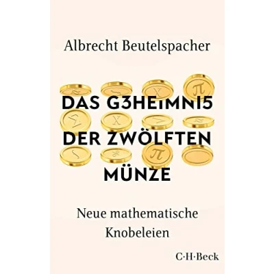 Abbildung von Das Geheimnis der zwölften Münze: Neue mathematische Knobeleien (Beck Paperback)