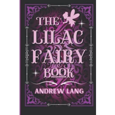 Abbildung von The Lilac Fairy Book: by Andrew Lang Original Classic with Illustrated, Annotated Trust Book