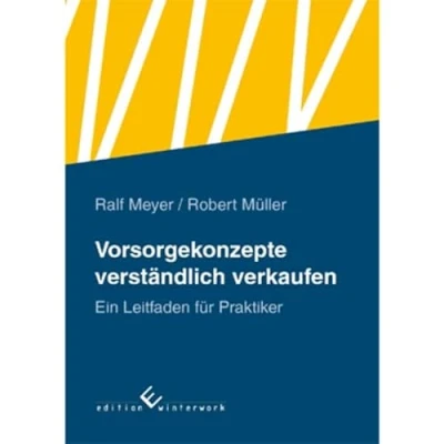 Abbildung von Vorsorgekonzepte verständlich verkaufen: Ein Leitfaden für Praktiker