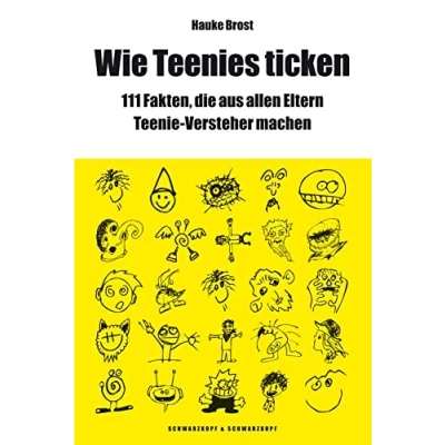 Abbildung von Wie Teenies ticken: 111 Fakten, die aus allen Eltern Teenie Versteher machen: Über machen