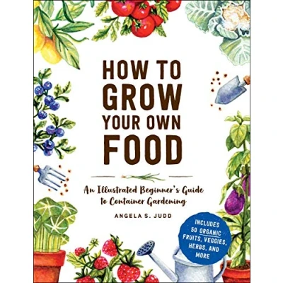 Abbildung von How to Grow Your Own Food: An Illustrated Beginner&#039;s Guide Container Gardening