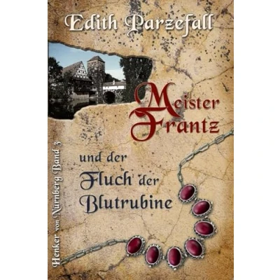 Abbildung von Meister Frantz und der Fluch Blutrubine (Henker von Nürnberg, Band 3)