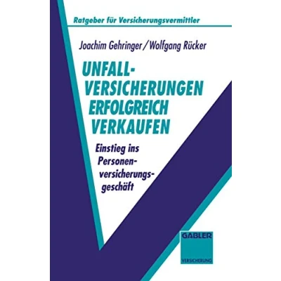 Abbildung von Unfallversicherungen Erfolgreich Verkaufen (German Edition): Einstieg ins Personenversicherungsgeschäft (Ratgeber für Versicherungsvermittler)