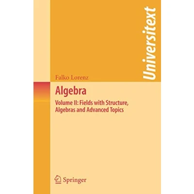 Abbildung von Algebra: Volume II: Fields with Structure, Algebras and Advanced Topics (Universitext)