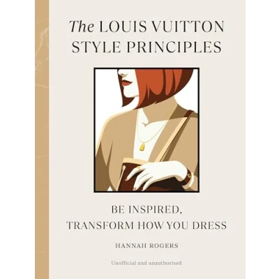Abbildung von The Louis Vuitton Style Principles: Be Inspired, Transform How You Dress (Style Principles, 4)