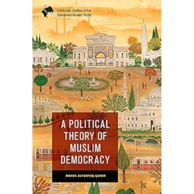 Abbildung von A Political Theory of Muslim Democracy (Edinburgh Studies the Globalised World)