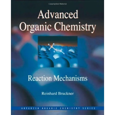 Abbildung von Advanced Organic Chemistry: Reaction Mechanisms (Advanced Chemistry Series)