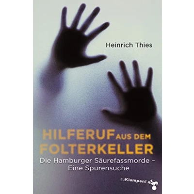 Abbildung von Hilferuf aus dem Folterkeller: Die Hamburger Säurefassmorde. Eine Spurensuche