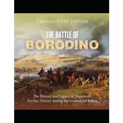 Abbildung von the Battle of Borodino: History and Legacy Napoleon’s Pyrrhic Victory during Invasion Russia