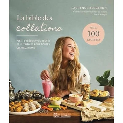 Abbildung von La bible des collations Plein d&#039;idées savoureuses et nutritives pour toutes les occasions